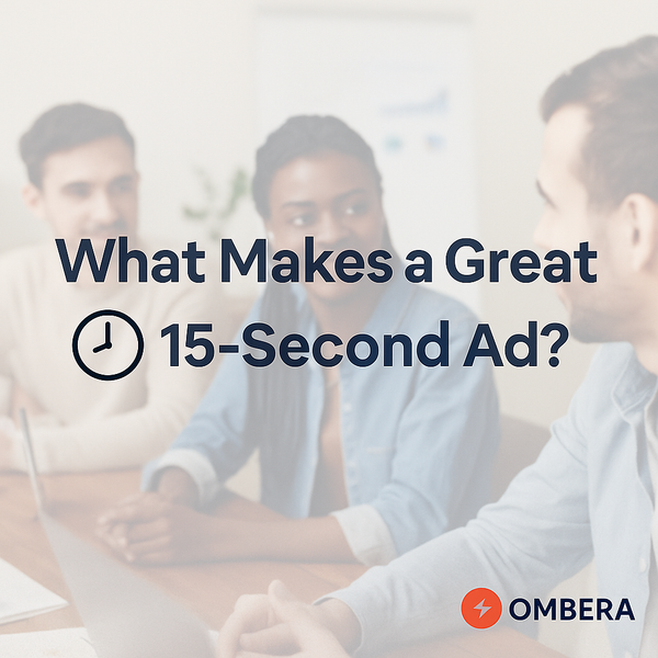 What Makes a Great 15-Second Ad? A Breakdown for Brands That Need Results Fast